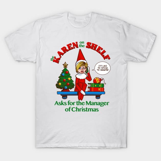 Karen on the Shelf - Boomer Christmas Elf Talks to the Manager T-Shirt by CTKR Studio